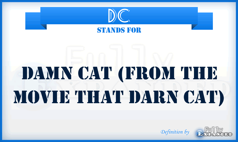 DC - Damn Cat (from the movie That Darn Cat)