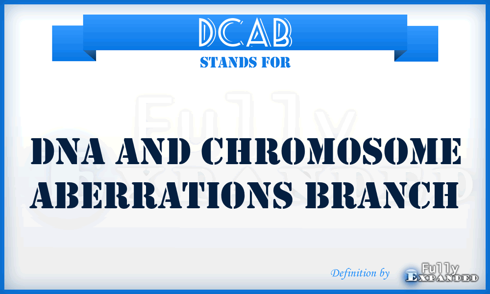 DCAB - DNA and Chromosome Aberrations Branch