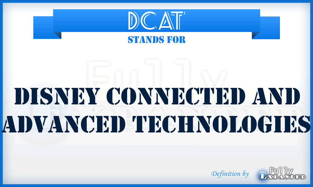DCAT - Disney Connected and Advanced Technologies