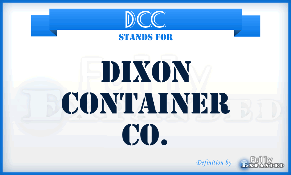 DCC - Dixon Container Co.