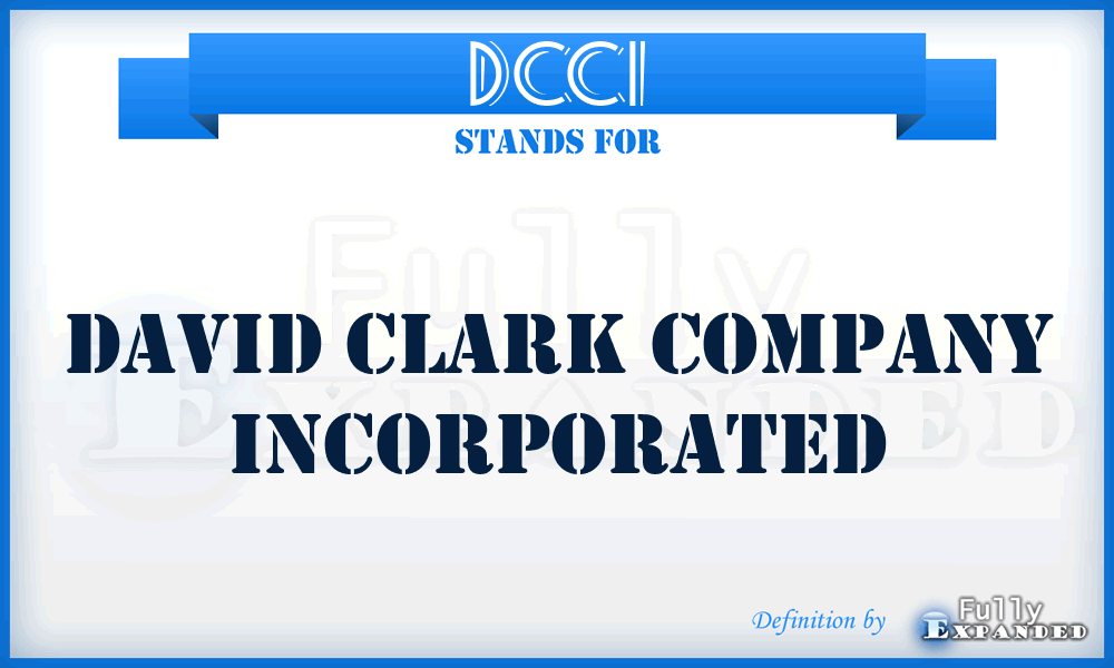 DCCI - David Clark Company Incorporated