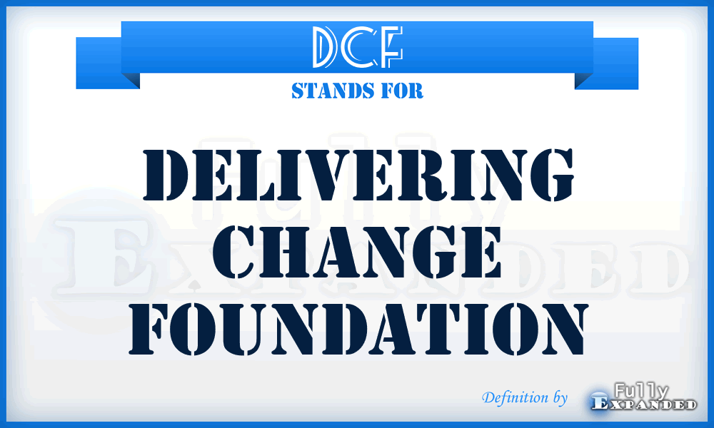 DCF - Delivering Change Foundation