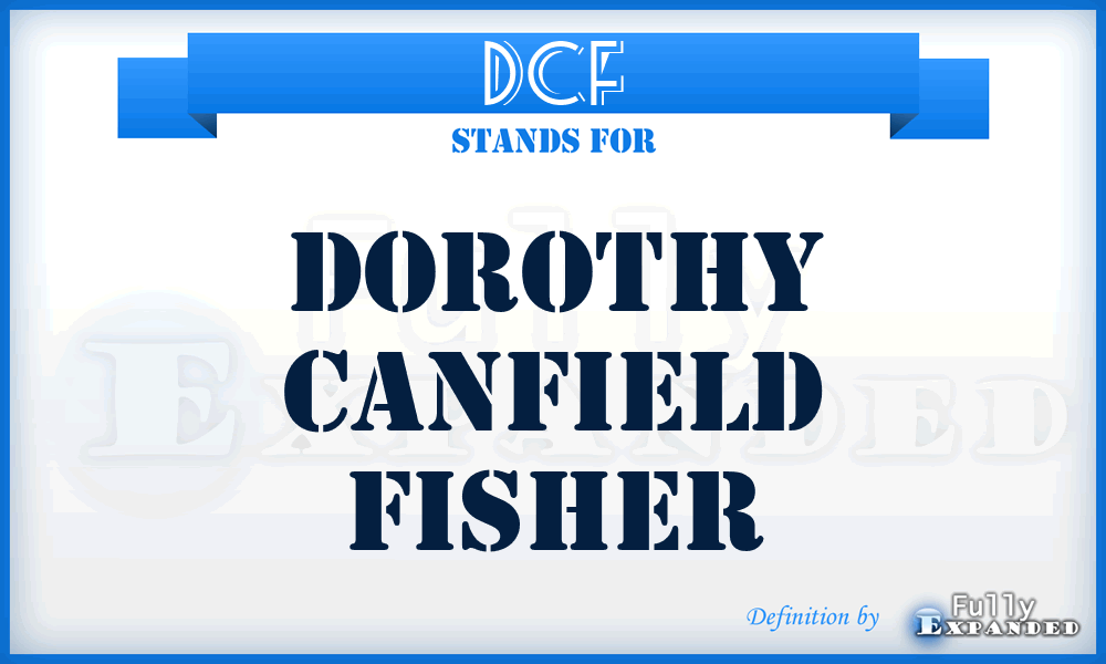 DCF - Dorothy Canfield Fisher