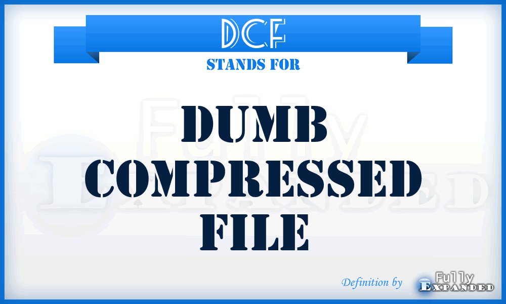 DCF - Dumb Compressed File