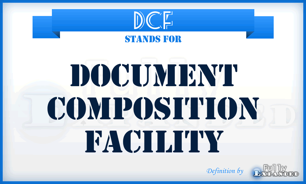 DCF - document composition facility