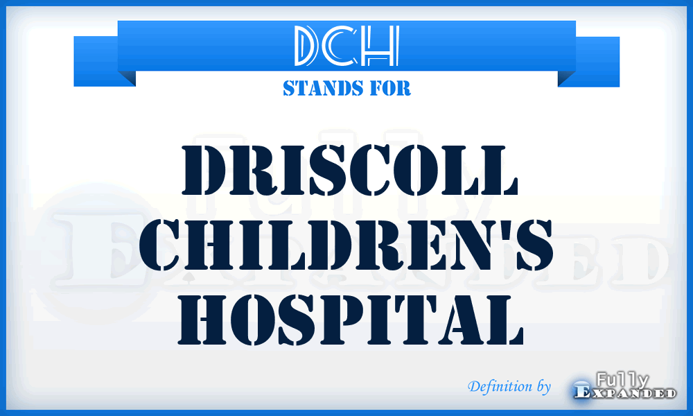 DCH - Driscoll Children's Hospital