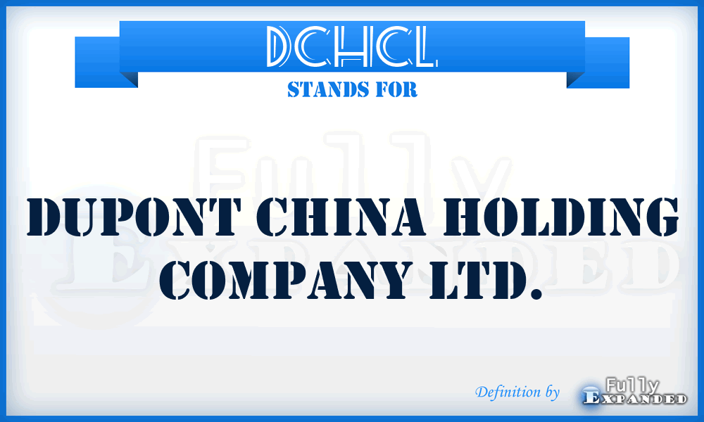 DCHCL - Dupont China Holding Company Ltd.