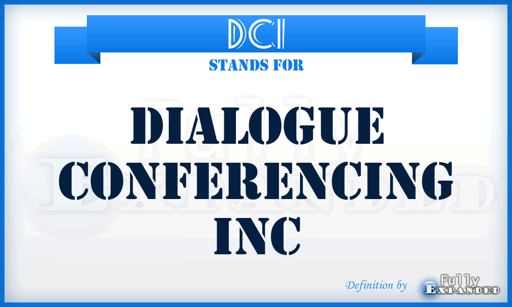 DCI - Dialogue Conferencing Inc