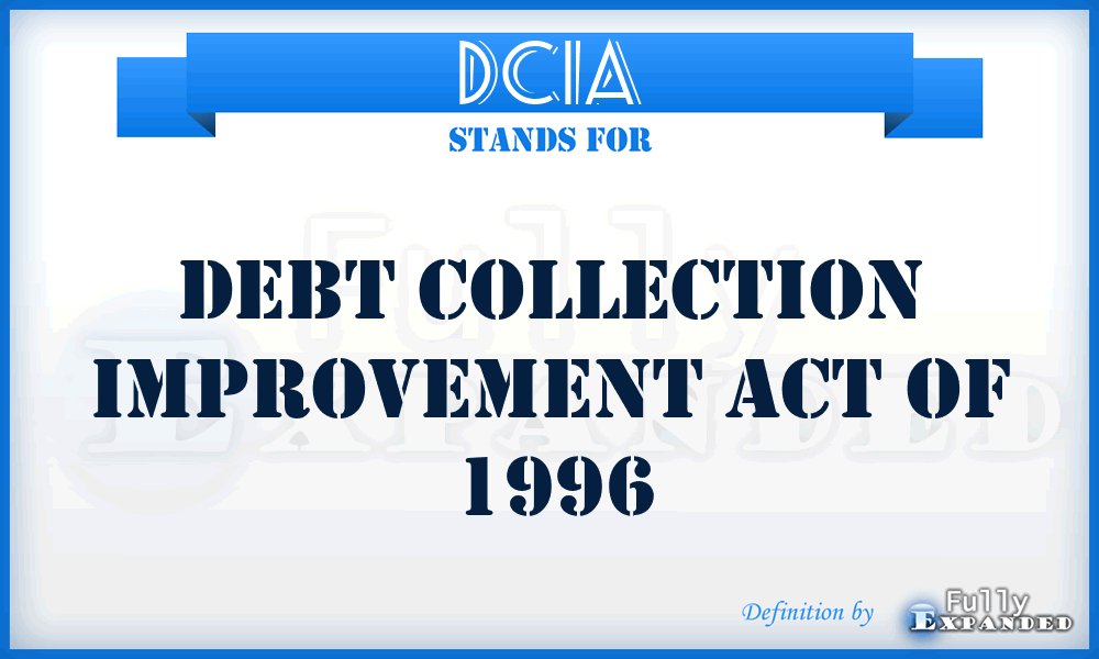 DCIA - Debt Collection Improvement Act of 1996