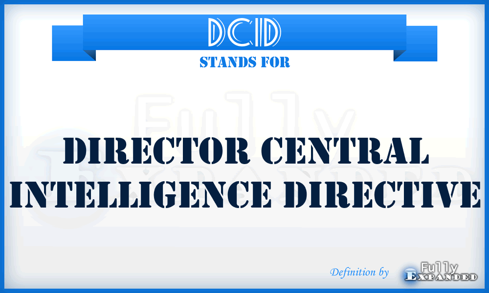 DCID - Director Central Intelligence directive