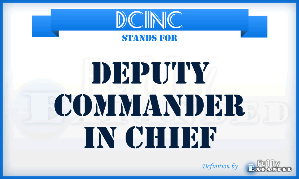 DCINC - deputy commander in chief