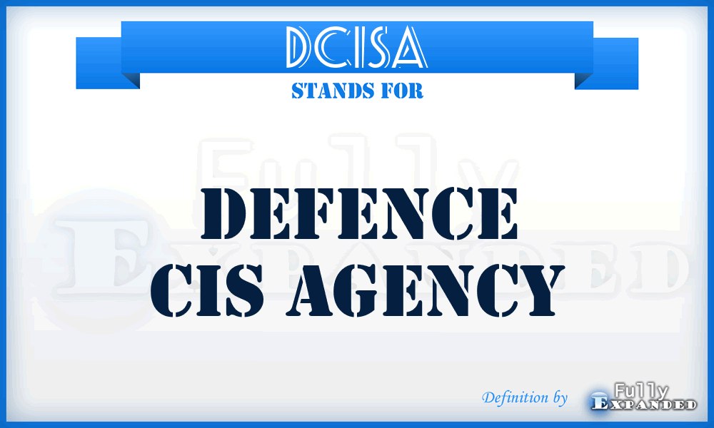 DCISA - Defence CIS Agency