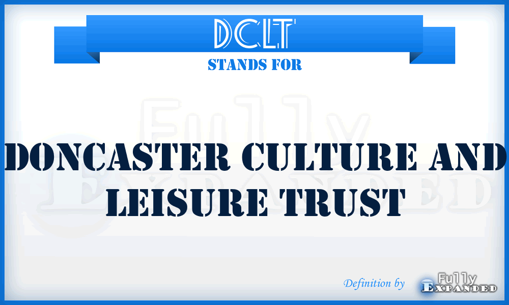 DCLT - Doncaster Culture and Leisure Trust