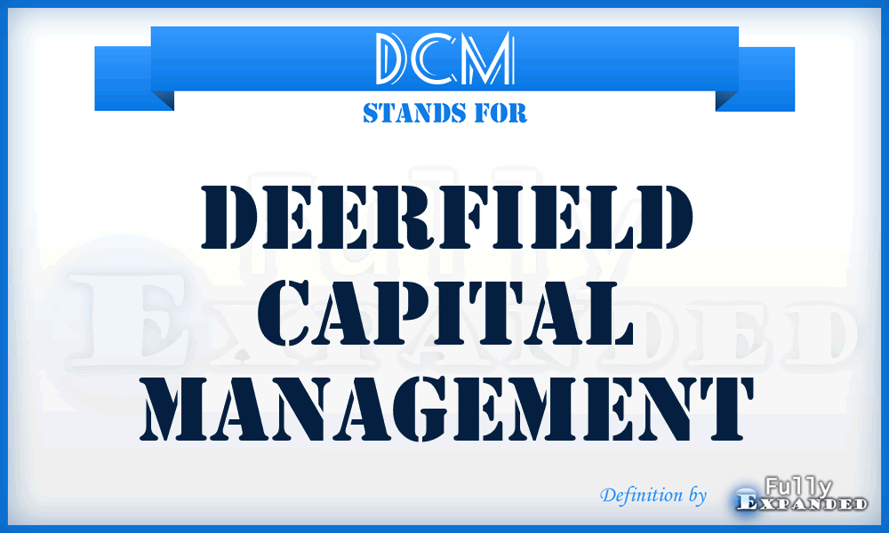 DCM - Deerfield Capital Management