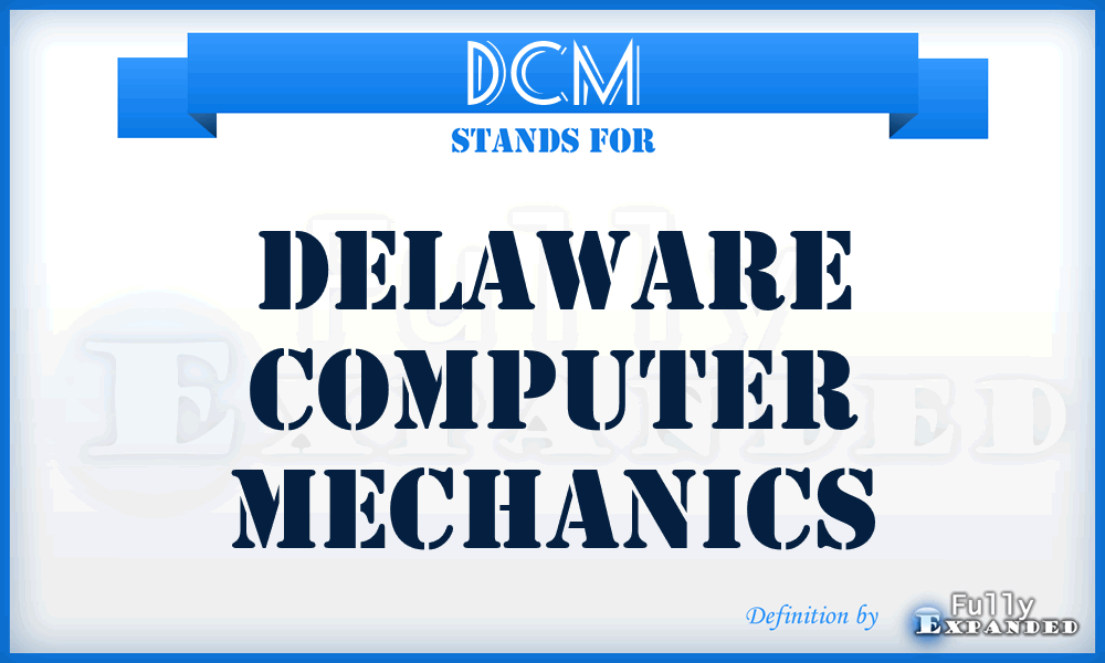 DCM - Delaware Computer Mechanics