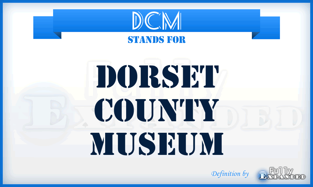 DCM - Dorset County Museum