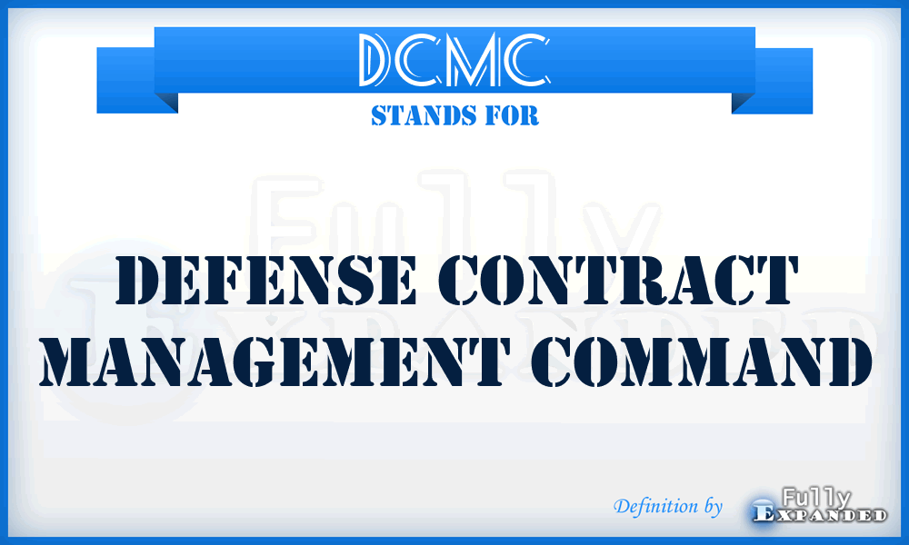 DCMC - Defense Contract Management Command