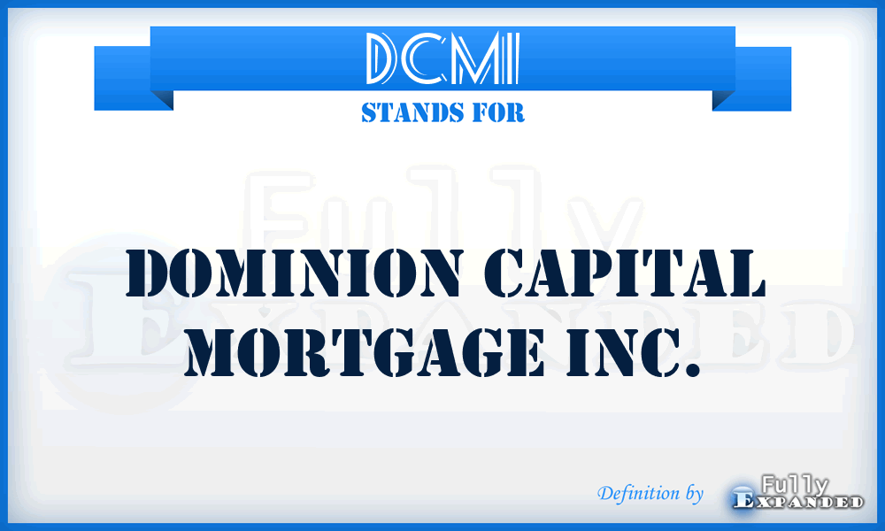 DCMI - Dominion Capital Mortgage Inc.