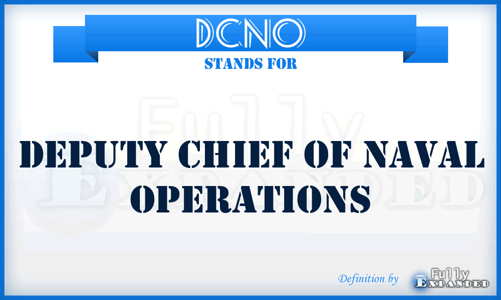 DCNO - Deputy Chief of Naval Operations
