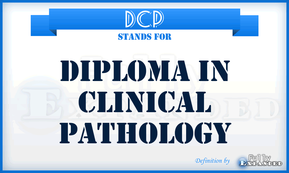 DCP - Diploma in Clinical Pathology