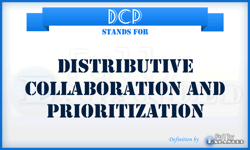 DCP - Distributive Collaboration and Prioritization