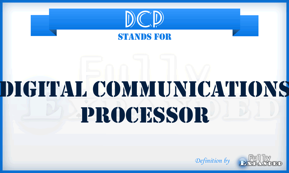 DCP - digital communications processor