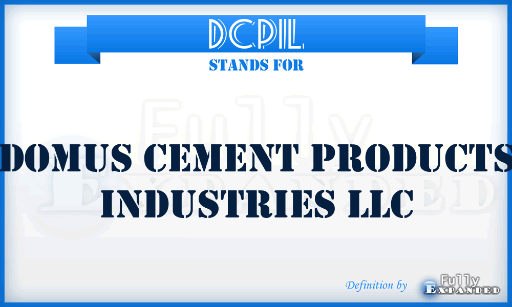 DCPIL - Domus Cement Products Industries LLC