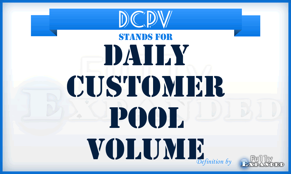 DCPV - Daily Customer Pool Volume