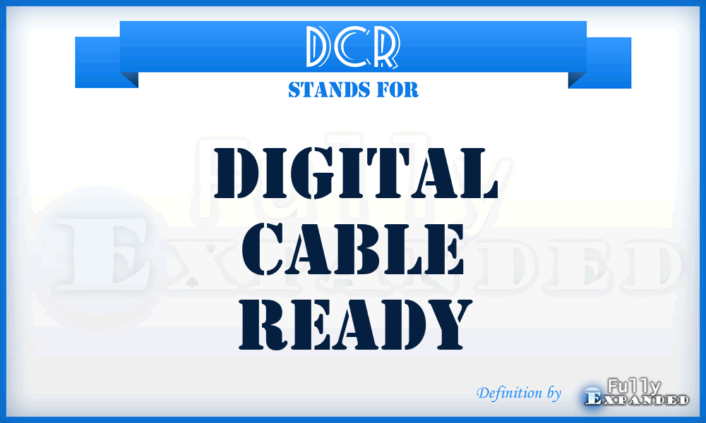 DCR - Digital Cable Ready