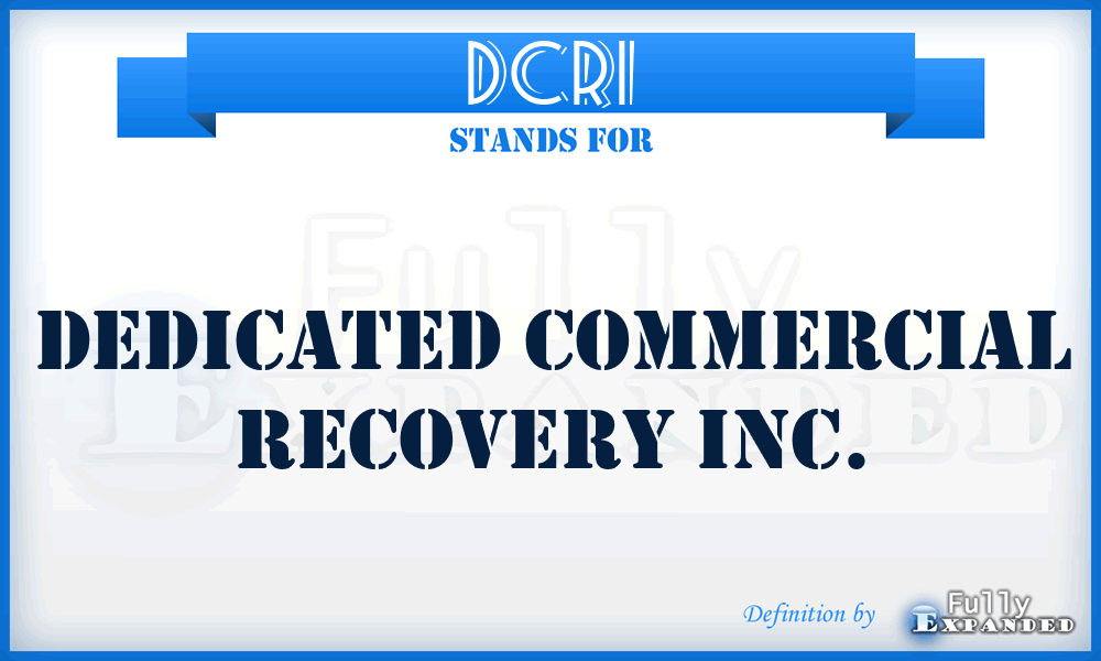 DCRI - Dedicated Commercial Recovery Inc.