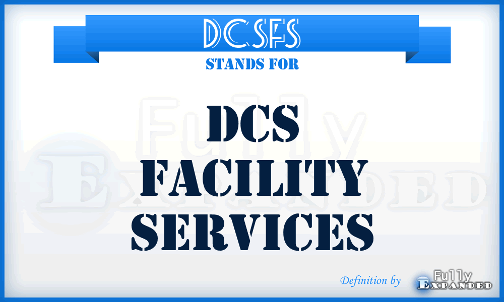 DCSFS - DCS Facility Services