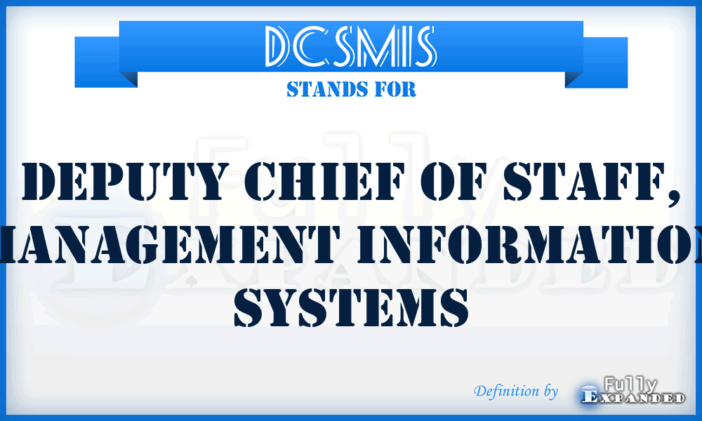 DCSMIS - Deputy Chief of Staff, Management Information Systems