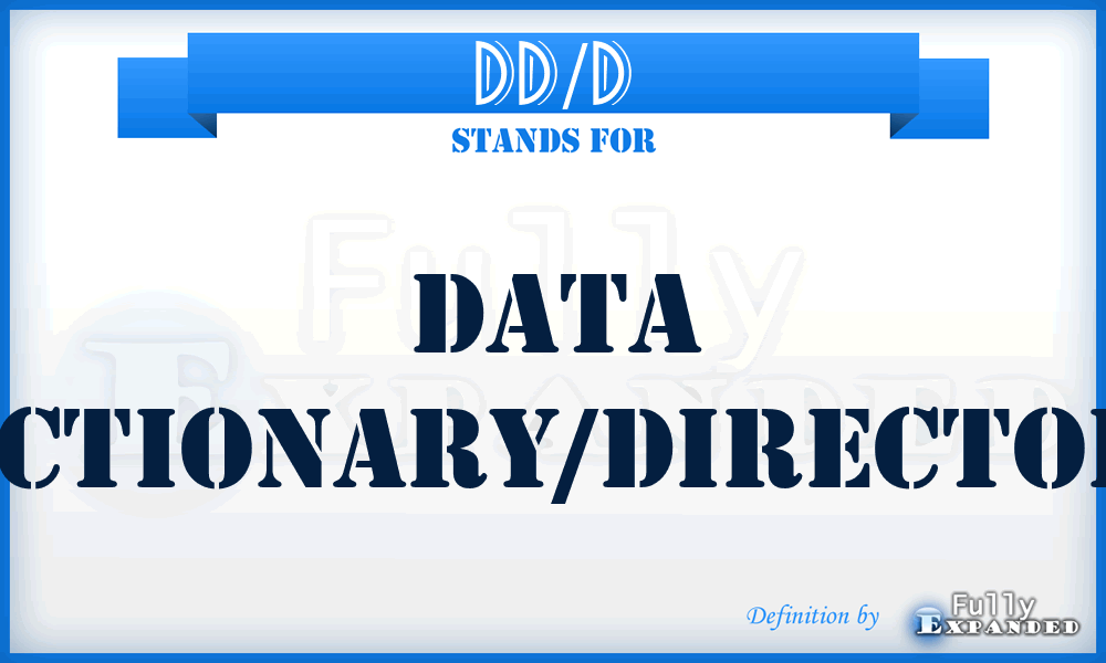 DD/D - data dictionary/directory