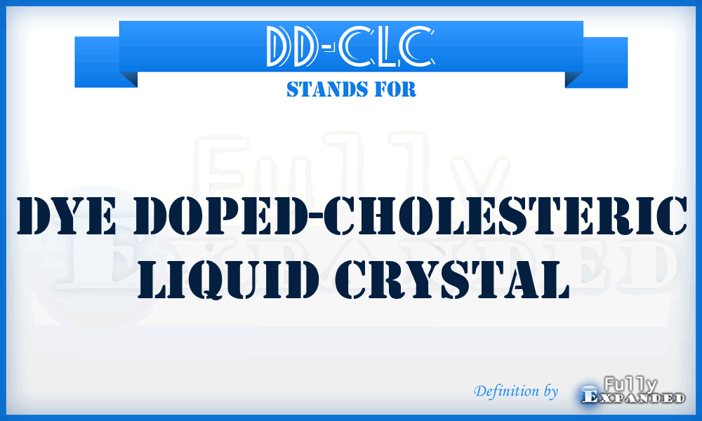 DD-CLC - dye doped-Cholesteric liquid crystal