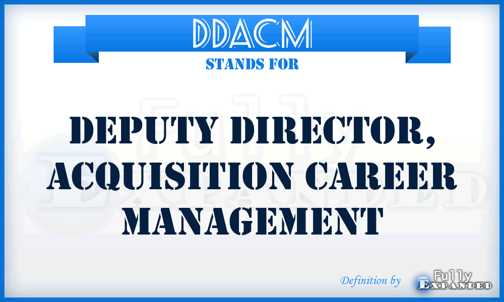 DDACM - Deputy Director, Acquisition Career Management
