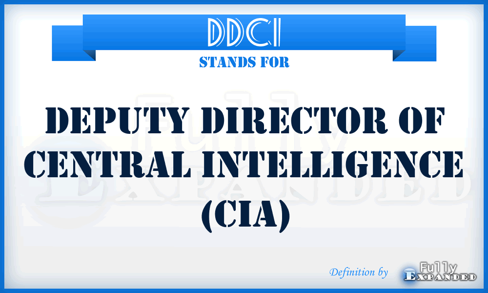DDCI - Deputy Director of Central Intelligence (CIA)