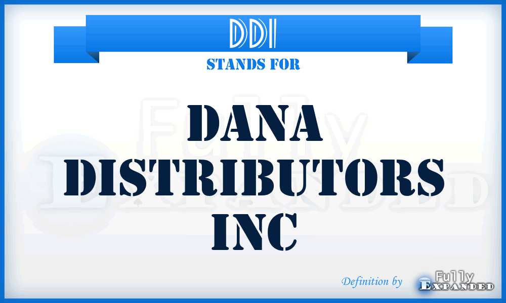 DDI - Dana Distributors Inc