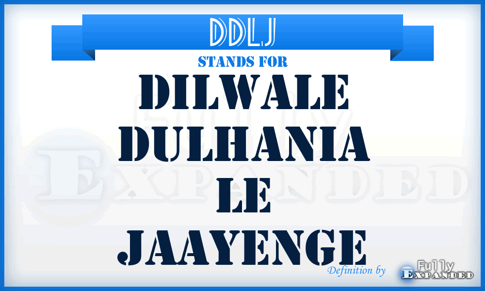 DDLJ - Dilwale Dulhania Le Jaayenge