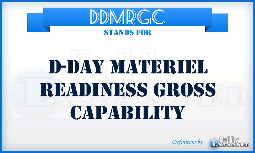 DDMRGC - D-Day Materiel Readiness Gross Capability