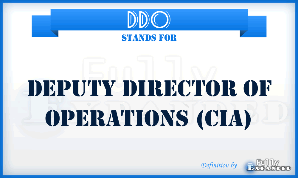 DDO - Deputy Director of Operations (CIA)