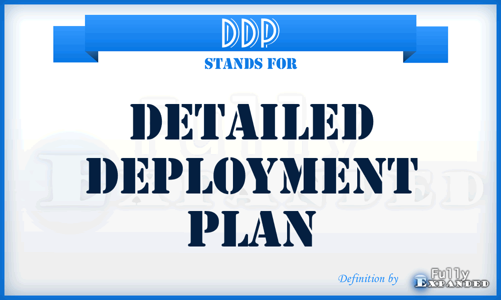 DDP - detailed deployment plan