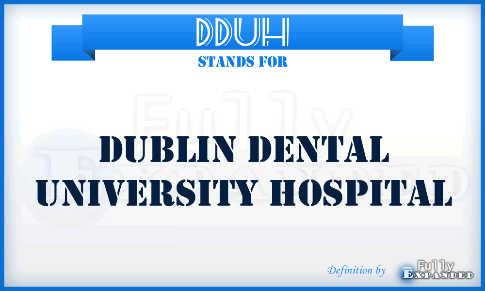 DDUH - Dublin Dental University Hospital
