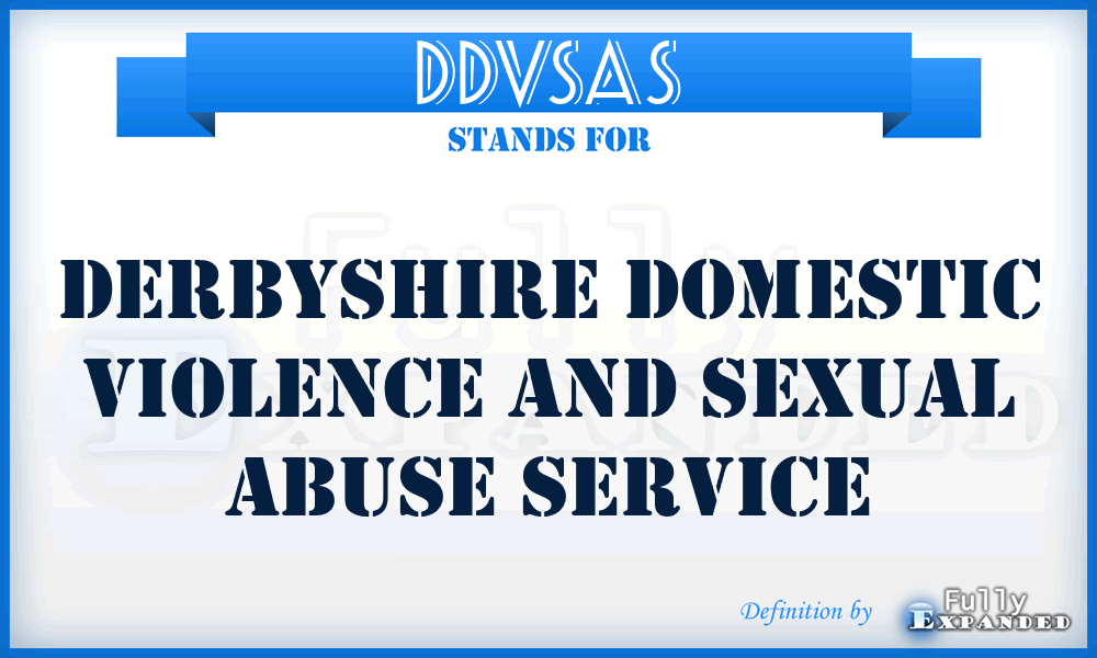 DDVSAS - Derbyshire Domestic Violence and Sexual Abuse Service