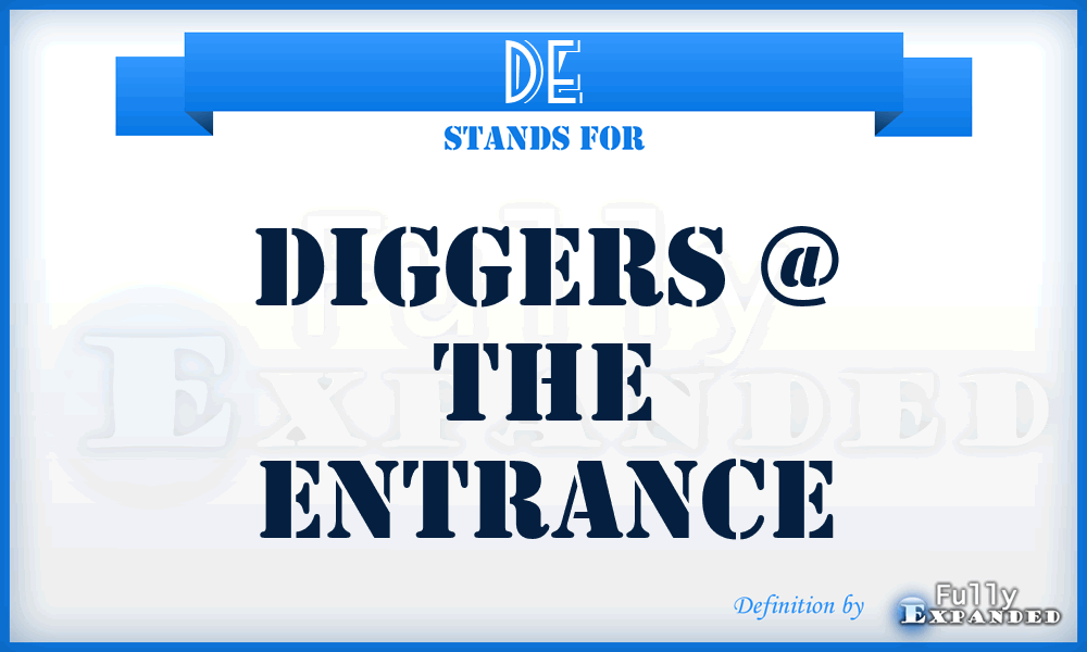 DE - Diggers @ the Entrance