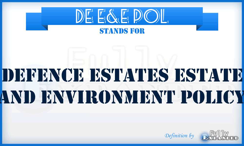 DE E&E Pol - Defence Estates Estate and Environment Policy