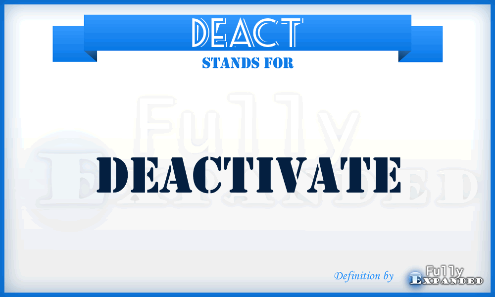 DEACT - DEACTivate