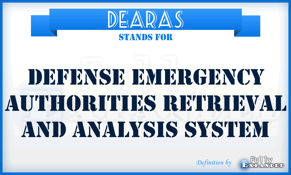 DEARAS - Defense Emergency Authorities Retrieval and Analysis System