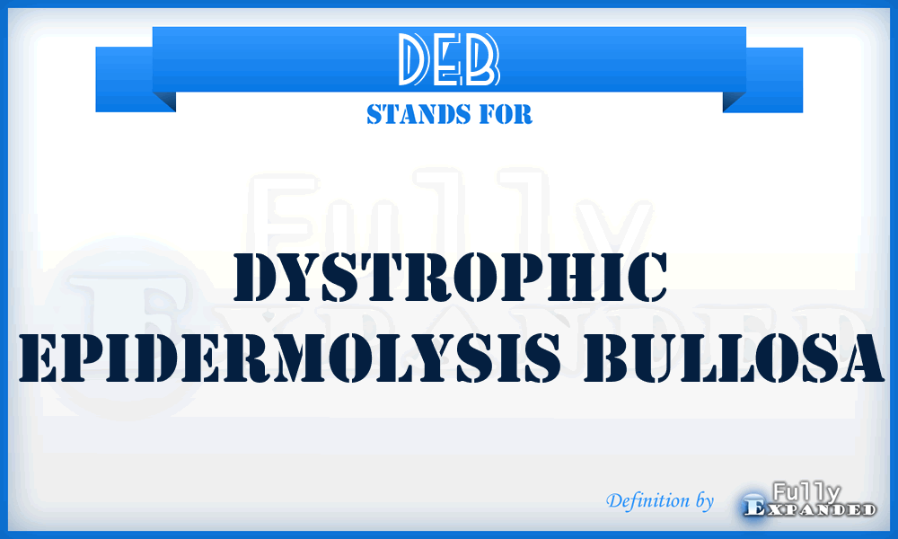 DEB - dystrophic epidermolysis bullosa