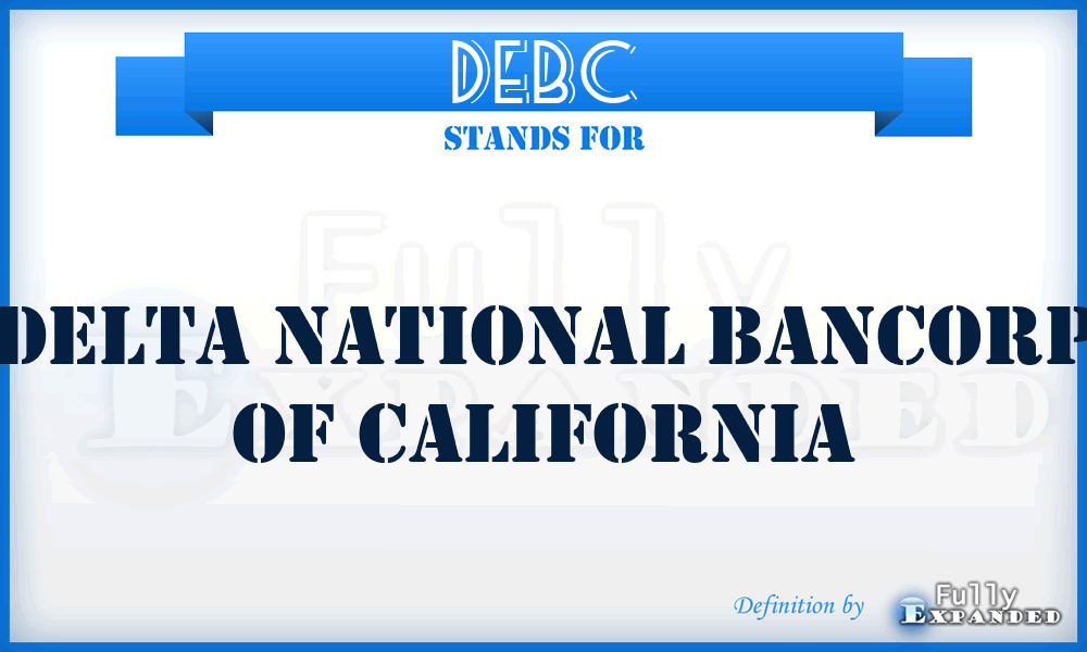 DEBC - Delta National Bancorp of California