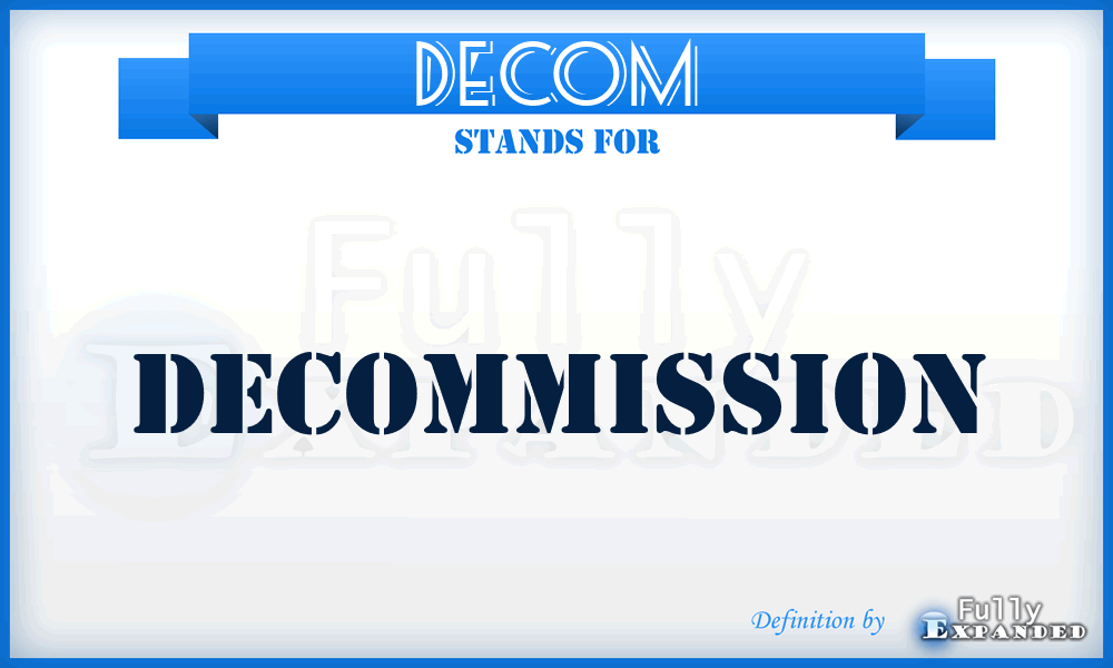 DECOM - decommission
